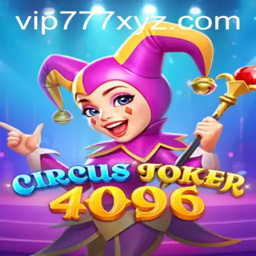 Exploring the World of CircusJoker4096: An Engaging Gaming Experience with a Vip777 Twist