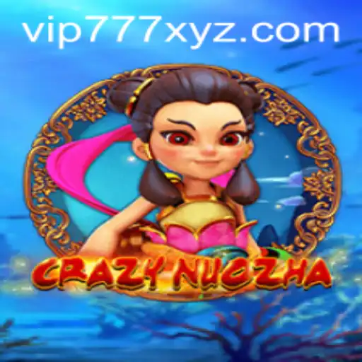Unveiling the Fascinating World of CrazyNuoZha and the Exclusive vip777 Bonus