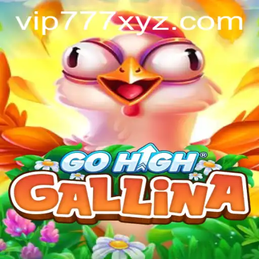 Exploring the Fascinating World of GoHighGallina with VIP777